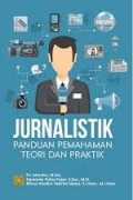 Jurnalistik Panduan Pemahaman Teori dan Praktik