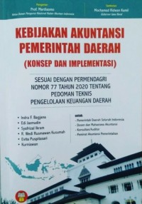 Kebijakan Akuntansi Pemerintah Daerah (Konsep dan Implementasi) Sesuai dengan Permendagri Nomor 77 Tahun 2020 tentang Pedoman Teknis Pengelolaan Keuangan Daerah