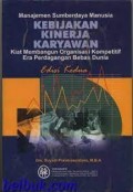 Manajemen sumberdaya Manusia Kebijakan Kinerja Karyawan Kiat Membangun Organisasi Kompetitif Era Perdagangan Bebas Dunia