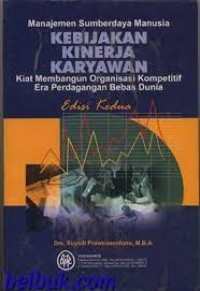 Manajemen sumberdaya Manusia Kebijakan Kinerja Karyawan Kiat Membangun Organisasi Kompetitif Era Perdagangan Bebas Dunia