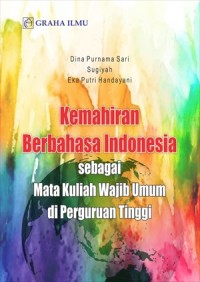 Kemahiran Berbahasa Indonesia sebagai Mata Kuliah Wajib Umum di Perguruan Tinggi