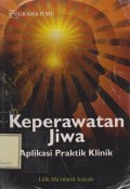 Keperawatan Jiwa: Aplikasi Praktik Klinik