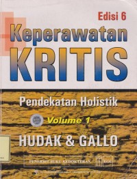 Keperawatan Kritis : Pendekatan Holistik Vol 1