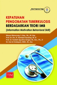 Kepatuhan Pengobatan Tuberkulosis Berdasarkan Teori IMB (Information Motivation Behavioral Skill)
