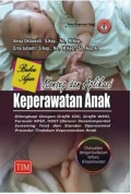 Buku Ajar Konsep dan Aplikasi Keperawatan Anak (Dilengkapi dengan Grafik CDC, Grafikm WHo, Formulir KPSP, DDST (Denver Developmental Screening Test) dan Standar Operasional Prosedur Tindakan Keperawatan Anak)