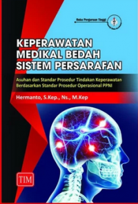 Keperawatan Medikal Bedah Sistem Persarafan : Asuhan dan Standar Prosedur Tindakan Keperawatan Berdasarkan Standar Prosedur Operasional PPNI