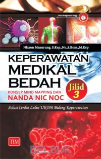 Keperawatan Medikal Bedah, Konsep Mind Mapping dan NANDA NIC NOC: Solusi Cerdas Lulus UKOM Bidang Keperawatan  Jilid 3