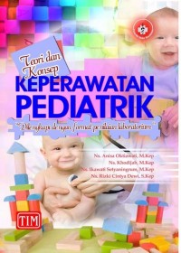 Teori dan Konsep Keperawatan Pediatrik : Dilengkapi dengan Format Penilaian Laboratorium