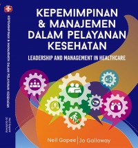 Kepemimpinan & Manajemen dalam Pelayanan Kesehatan: Leadership and Management In Healthcare