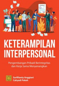 Keterampilan Interpersonal : Pengembanagn Pribadi Berintegritas dan Kerja Sama Menyenangkan