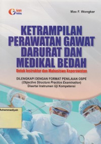 Keterampilan Perawatan Gawat Darurat dan Medikal Bedah : Untuk Instruktur dan Mahasiswa Keperawatan
