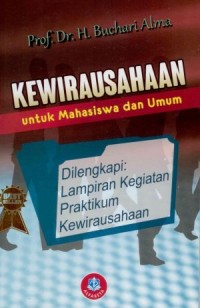 Kewirausahaan untuk Mahasiswa dan Umum Dilengkapi : Lampiran Kegiatan Praktikum Kewirausahaan
