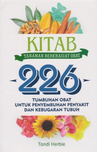 Kitab : Tanaman Berkhasiat Obat 226 tumbuhan Obat untuk Penyembuhan Penyakit dan Kebugaran Tubuh