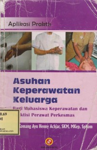 Asuhan Keperawatan Keluarga : Aplikasi Praktis
