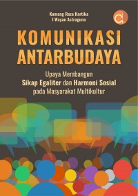 Komunikasi Antarbudaya : Upaya Membangun Sikap Egaliter dan Harmoni Sosial pada Masyarakat Multikultur