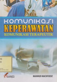 Komunikasi Keperawatan: Komunikasi Terapeutik