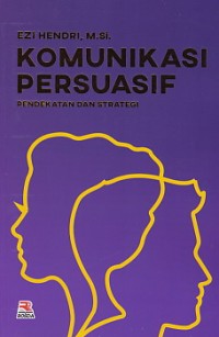 Komunikasi Persuasif : Pendekatan dan Strategi