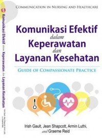 Komunikasi Efektif dalam Keperawatan dan Layanan Kesehatan  (Guide of Compassionate Practice)