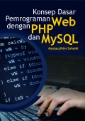 Konsep Dasar Pemrograman Web dengan PHP dan MySQL