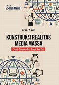 Konstruksi Realitas Media Massa: Studi Fenomenologi Awak Redaksi