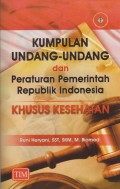 Kumpulan Undang-Undang dan Peraturan Pemerintah Republik Indonesia ( Khusus Kesehatan)