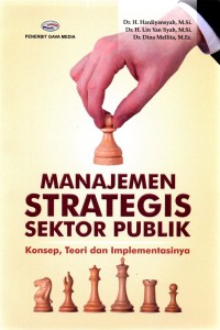 Manajemen Strategis Sektor Publik : Konsep, Teori dan Implementasinya