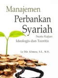 Manajemen Perbankan Syariah Suatu Kajian Ideologis dan Teoritis