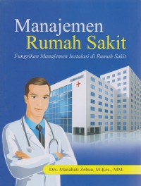 Manajemen Rumah Sakit (Fungsikan Manajemen Instalasi di Rumah Sakit)