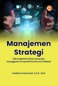 Manajemen Strategi (Meningkatkan Daya Saing dan Keunggulan Kompetitif Era Ekonomi Global)