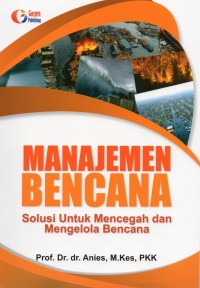 Manajemen Bencana : Solusi untuk Mencegah dan Mengelola Bencana