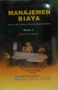 Manajemen Biaya : Suatu Reformasi Pengelolaan Bisnis Buku 1