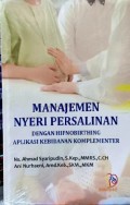 Manejemen Nyeri Persalinan dengan Hipnobirthing Aplikasi Kebidanan Komplementer