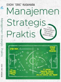 Manajemen Strategis Praktis : Cara Menerapkan Pemikiran Strategis dalam Bisnis