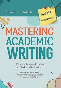 Mastering Academic Writing : Panduan Lengkap Penulisan Teks Akademik Bahas Inggris