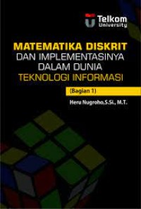 Matematika Diskrit dan Implementasinya dalam Dunia Teknologi Informasi (Bagian I)