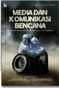 Media dan Komunikasi Bencana : Potret dan Model Analisis Pemberitaan di Indonesai