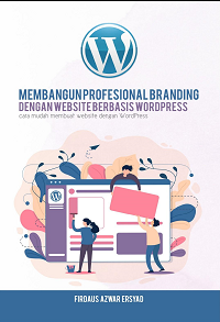 Membangun Profesional Branding dengan Website Berbasis Wordpress Cara Mudah Membuat Website dengan Wordpress