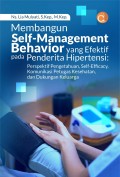 Membangun Self-Management Behavior yang Efektif Pada Penderita Hipertensi: Perspektif Pengetahuan, Self-Efficacy, Komunikasi Petugas Kesehatan, dan Dukungan Keluarga