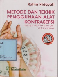 METODE DAN TEKNIK PENGGUNAAN ALAT KONTRASEPSI : Petunjuk Praktis Pemasangan Alat Kontrasepsi