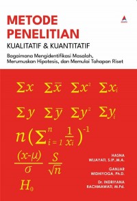 Metode Penelitian Kualitatif & Kuantitatif : Bagaimana Mengidentifikasi Masalah, Merumuskan Hipotesis, dan Memulai Tahapan Riset