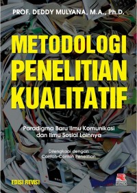 Metode Penelitian Kualitatif: Paradigma Baru Ilmu Komunikasi dan Ilmu Sosial Lainnya Dilengkapi dengan Contoh-Contoh Penelitian
