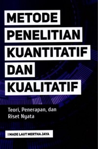 Metode Penelitian Kuantitatif dan Kualitatif : Teori, Penerapan, dan Riset nyata