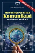 Metodologi Penelitian Komunikasi : Pendekatan Kualitatif