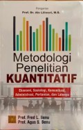 Metode Penelitian Kuantitatif : Ekonomi, Sosiologi, Komunikasi, Administrasi, Pertanian, dan lainnya