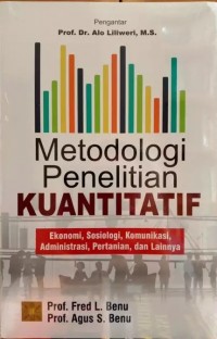 Metode Penelitian Kuantitatif : Ekonomi, Sosiologi, Komunikasi, Administrasi, Pertanian, dan lainnya