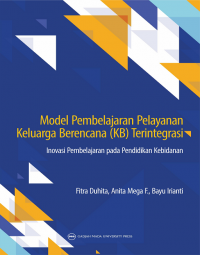 Model Pembelajaran Pelayanan Keluarga Berencana (KB) Terintegrasi : Inovasi Pembelajaran pada Pendidikan Kebidanan