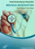 Model Pemberdayaan Masyarakat Bidang Kesehatan; Studi Program Desa Siaga