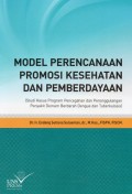Model Perencanaan Promosi Kesehatan dan Pemberdayaan; (Studi Kasus Program Pencegahan dan Penanggulangan Penyakit Demam Berdarah Dengue dan Tuberkulosis)