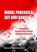 Moral Pancasila : Aktualisasi Ucapan dan Perilaku Bermoral Pancasila