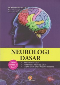 Neurologi Dasar : Neuroanatomi Dasar, Pemeriksaan Neurologi Dasar, Diagnosis dan Terapi Penyakit Neurologi